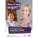 Wos d'ned sogst !? Harald Helfrich trifft Amelie Fried   Donnerstag, 30.04.2026 um 19:00 Uhr
